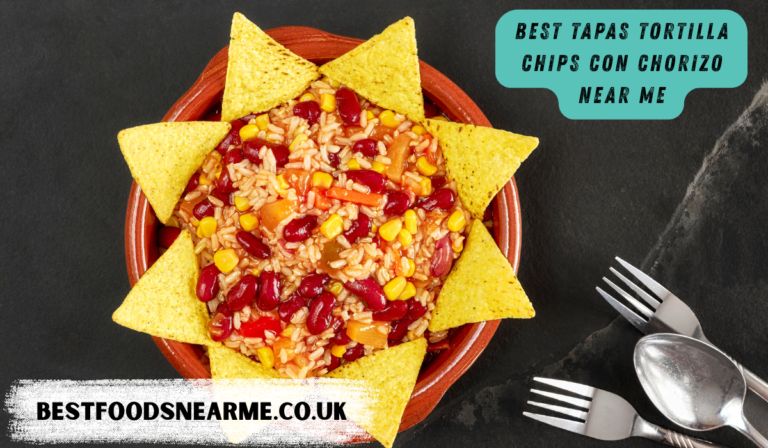 Best Tapas Tortilla Chips Con Chorizo Near Me
