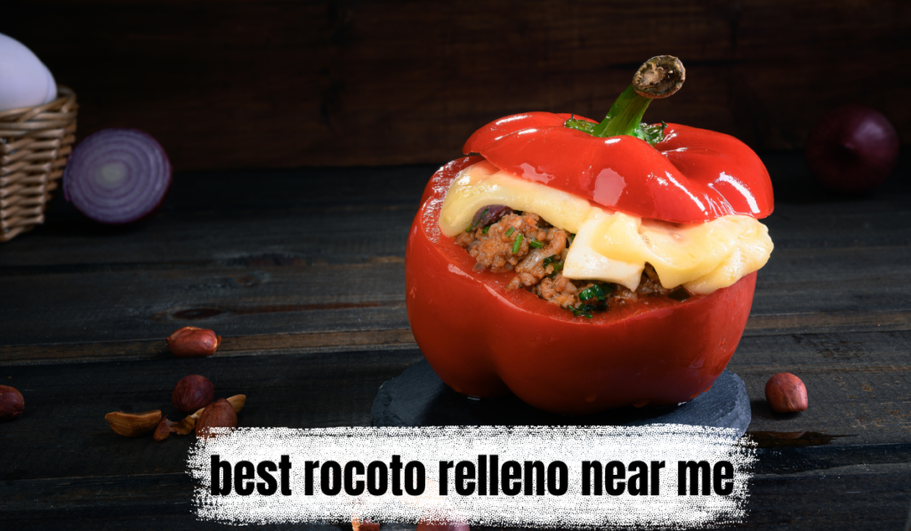 best rocoto relleno near me