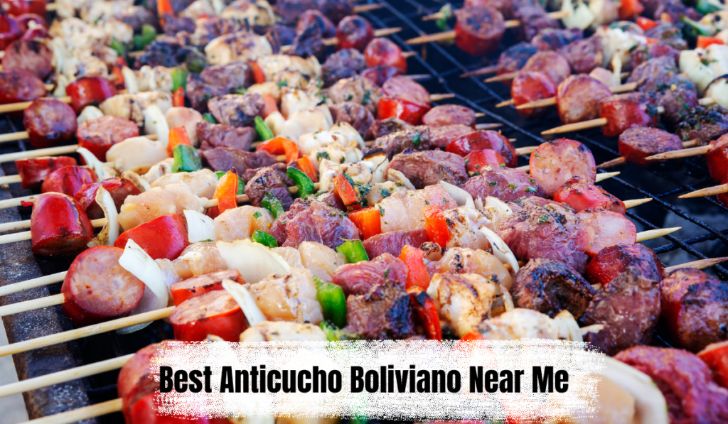 Best Anticucho Boliviano Near Me
