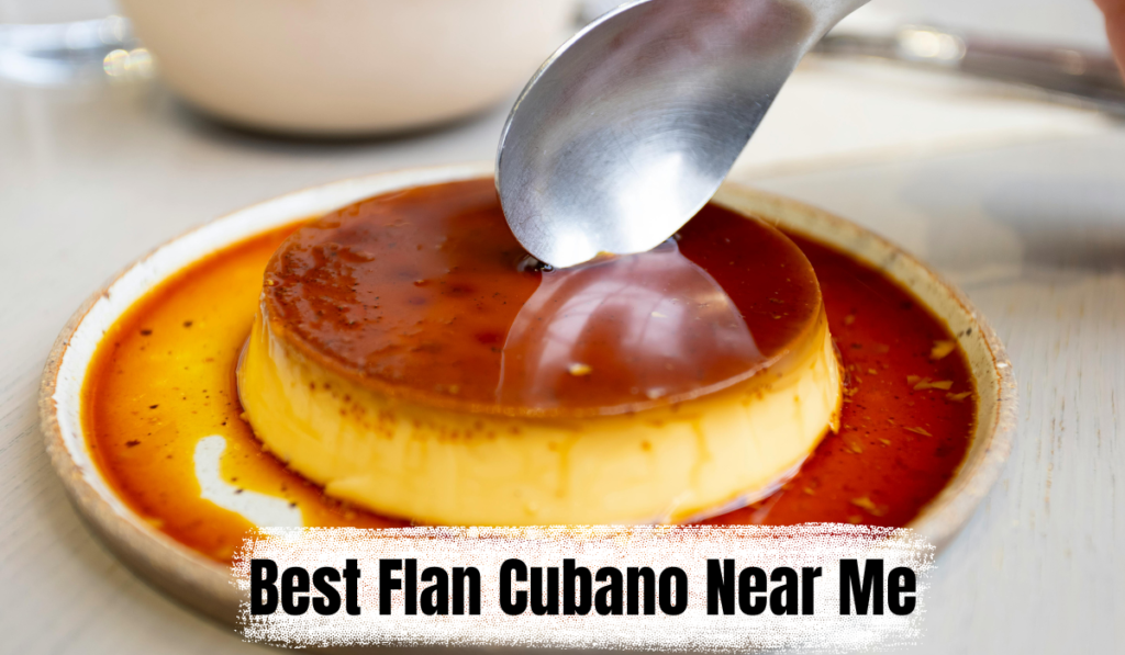 Best Flan Cubano Near Me